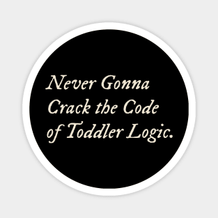 Never Gonna Crack the Code of Toddler Logic Magnet